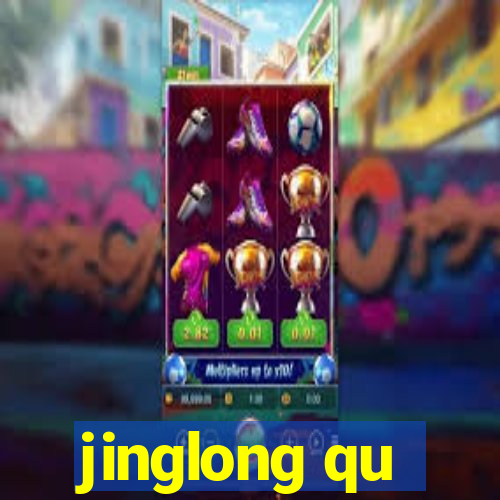 jinglong qu