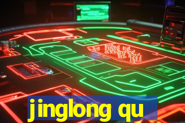 jinglong qu