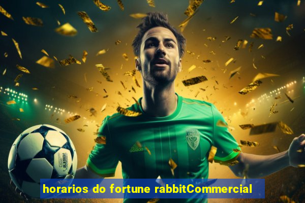 horarios do fortune rabbitCommercial