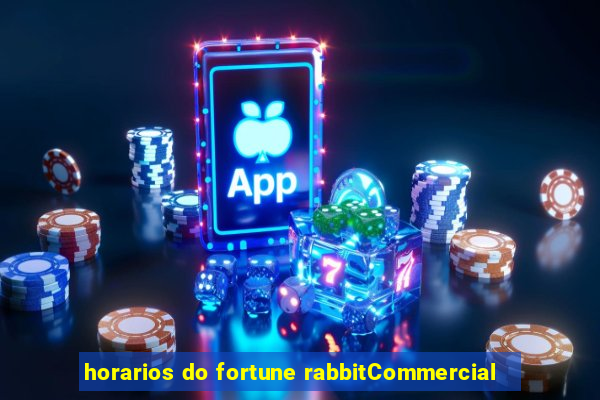 horarios do fortune rabbitCommercial