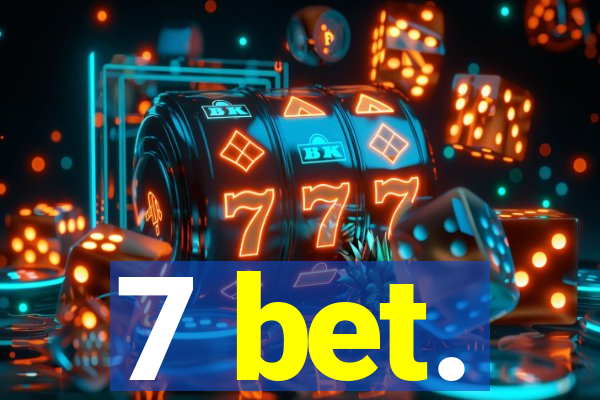 7 bet.