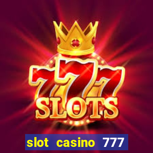 slot casino 777 paga mesmo