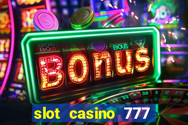 slot casino 777 paga mesmo