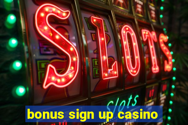 bonus sign up casino