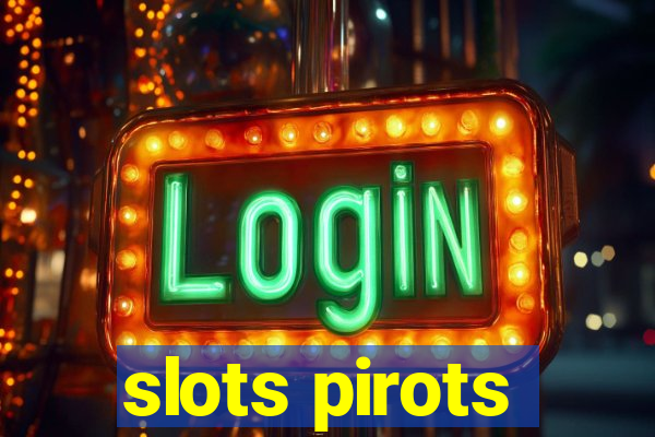 slots pirots