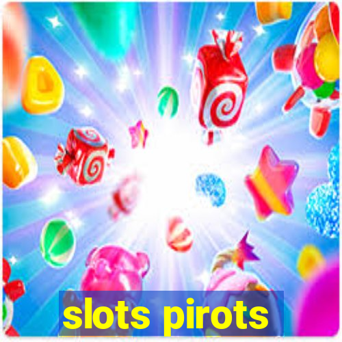 slots pirots