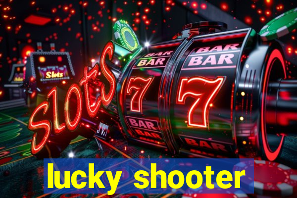 lucky shooter