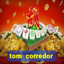 tom corredor dinheiro infinito