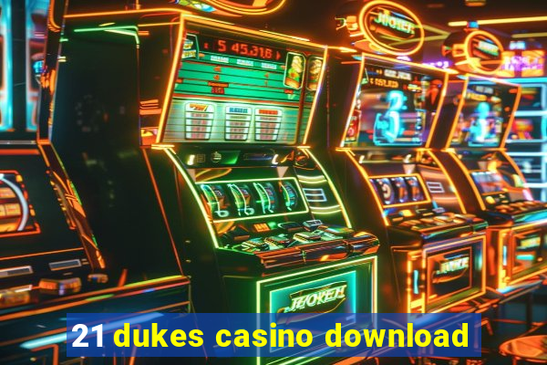 21 dukes casino download