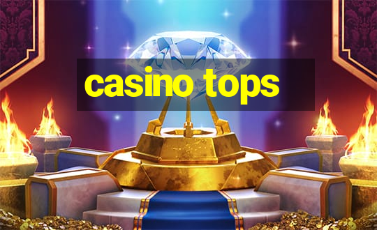 casino tops