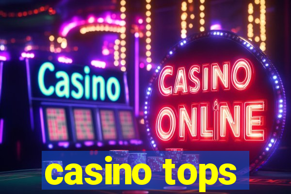 casino tops