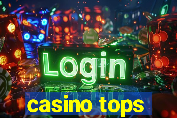 casino tops