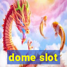 dome slot