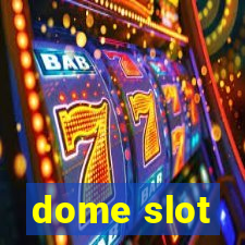 dome slot