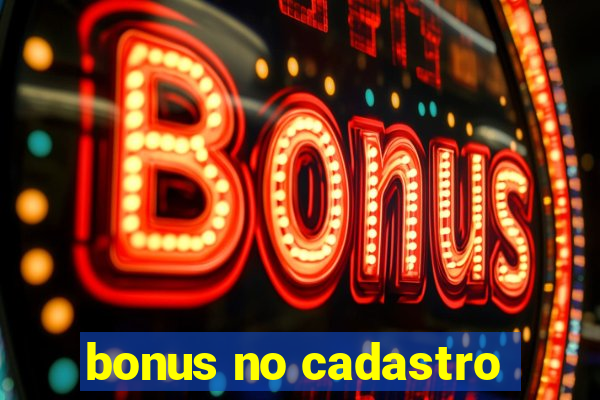 bonus no cadastro