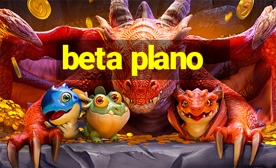 beta plano