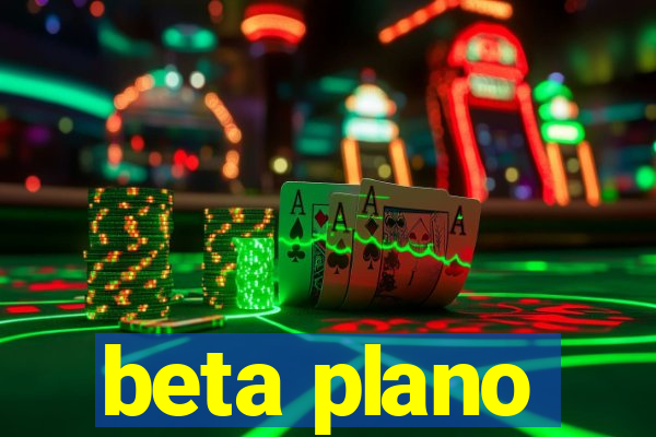 beta plano