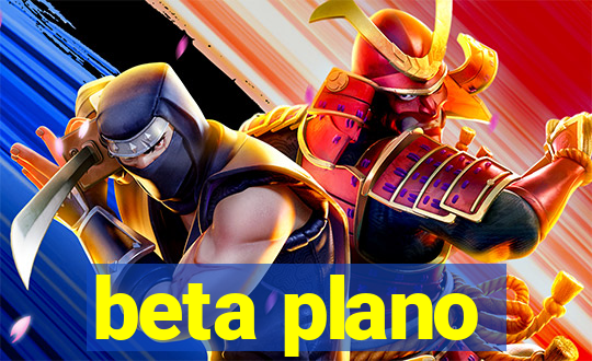 beta plano