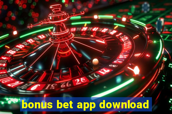 bonus bet app download