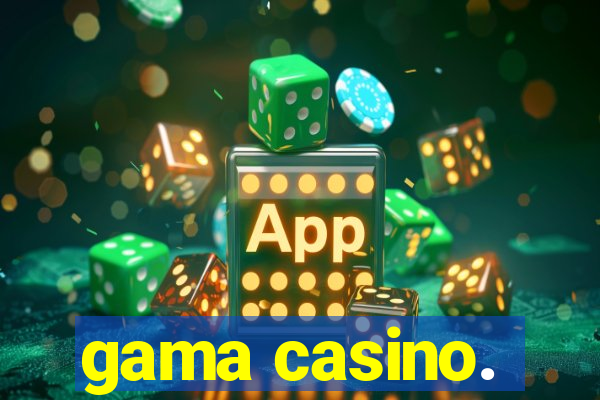 gama casino.