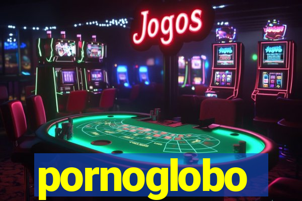 pornoglobo