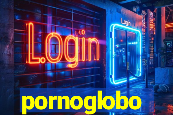 pornoglobo