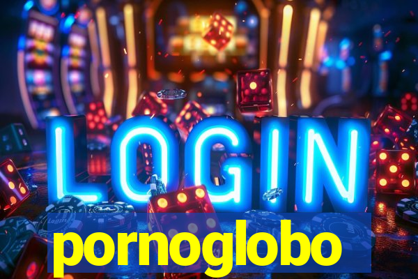 pornoglobo