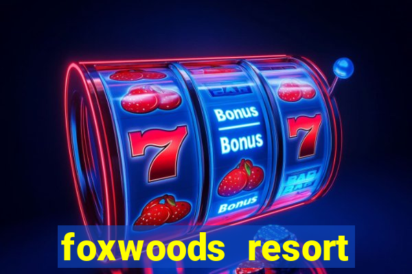 foxwoods resort casino mashantucket