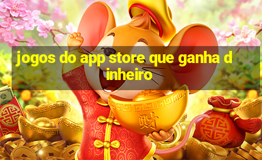 jogos do app store que ganha dinheiro