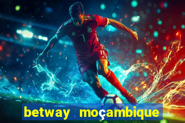 betway moçambique abrir conta