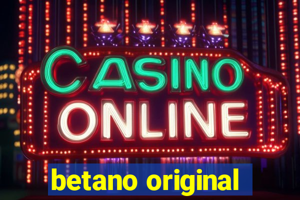 betano original