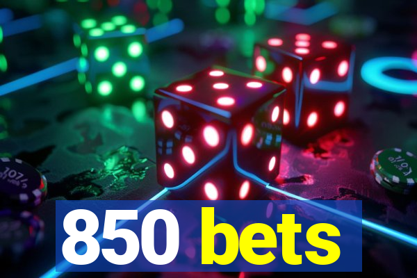 850 bets