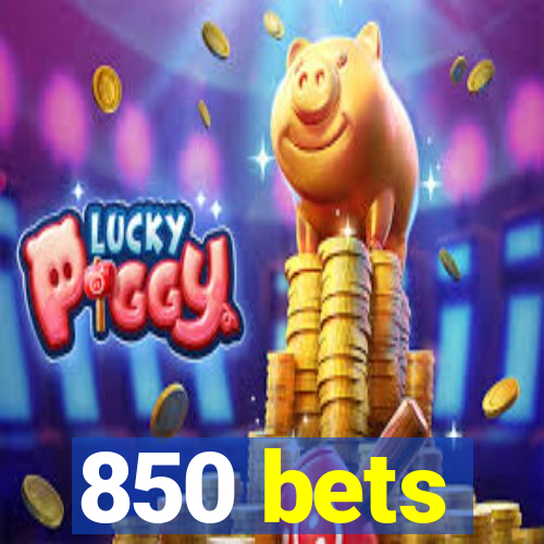 850 bets