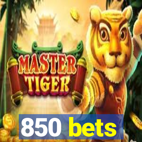 850 bets