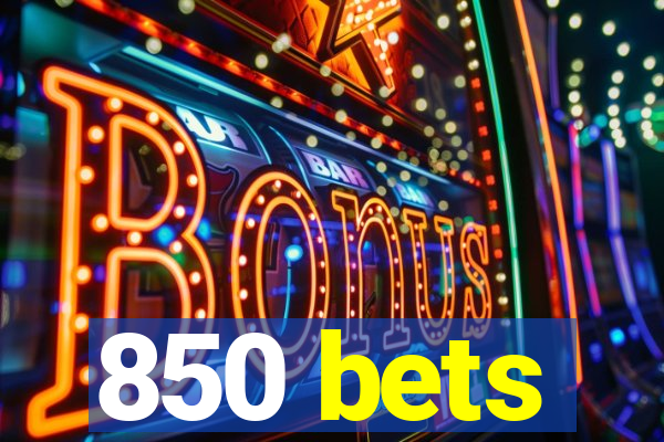 850 bets