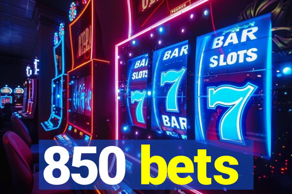 850 bets