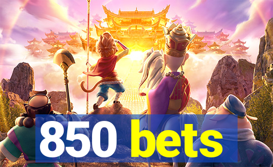 850 bets