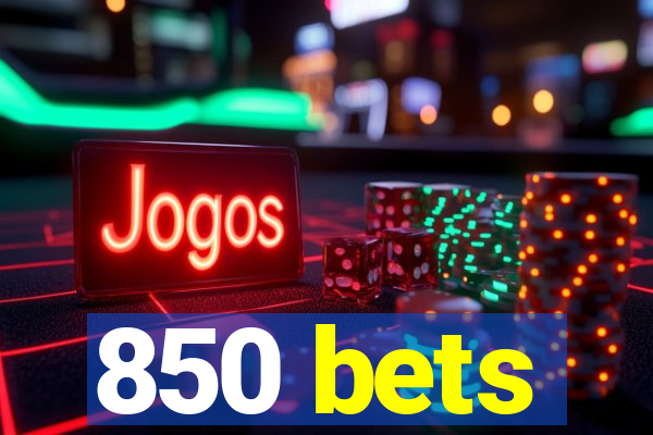 850 bets