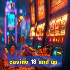 casino 18 and up