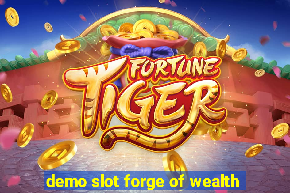 demo slot forge of wealth