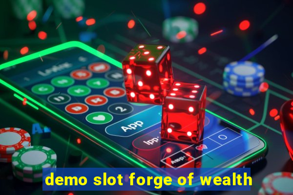 demo slot forge of wealth