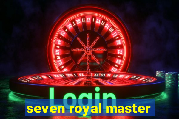 seven royal master