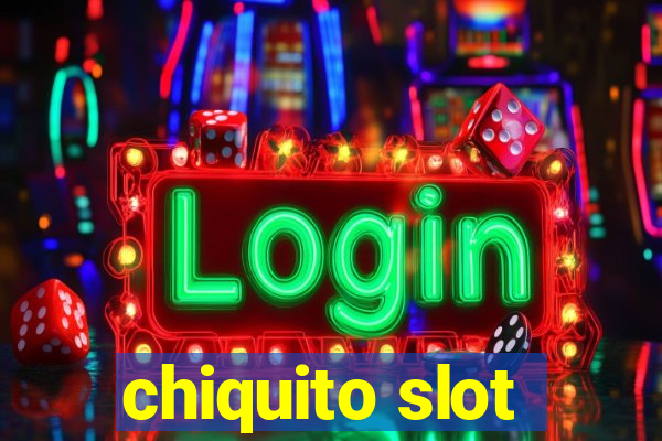 chiquito slot