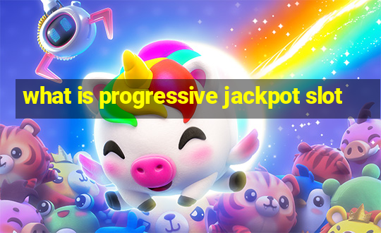 what is progressive jackpot slot