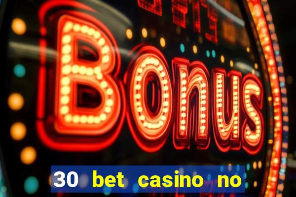 30 bet casino no deposit bonus