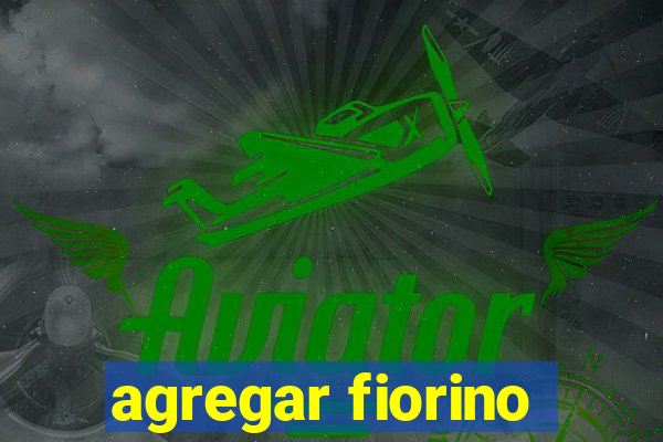 agregar fiorino