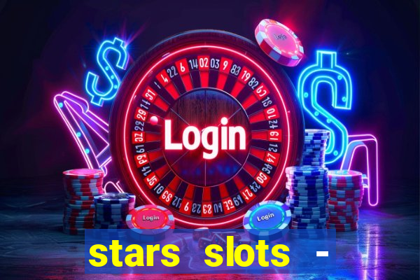 stars slots - casino games