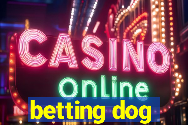 betting dog