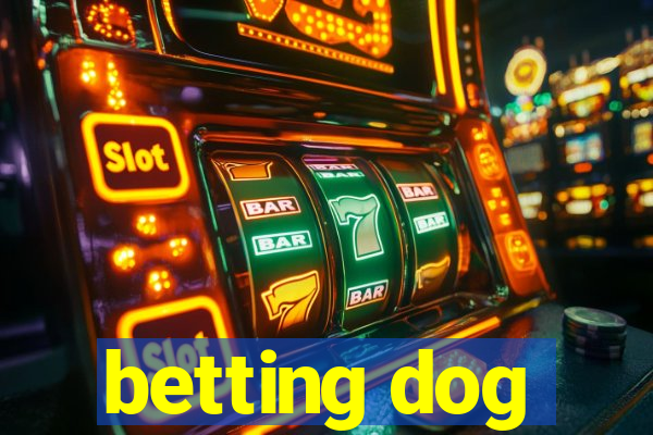 betting dog