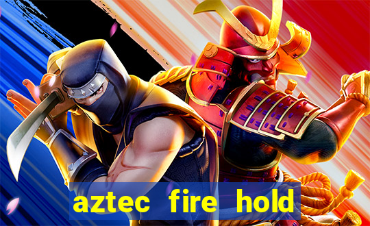 aztec fire hold and win